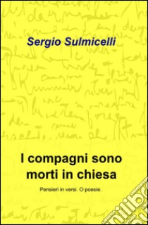 I compagni sono morti in chiesa libro di Sulmicelli Sergio