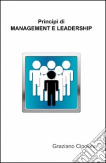 Principi di management e leadership libro di Cipollina Graziano