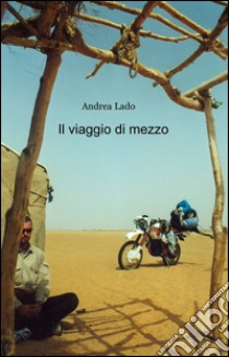 Il viaggio di mezzo libro di Lado Andrea