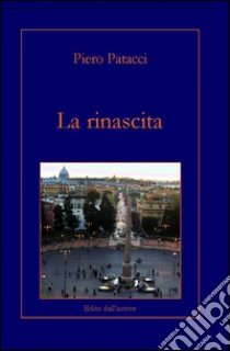 La rinascita libro di Patacci Piero