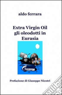 Extra virgin oil libro di Ferrara Aldo