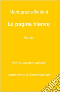 La pagina bianca libro di Betteni Mariagrazia