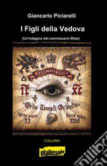 I figli della vedova libro di Piciarelli Giancarlo