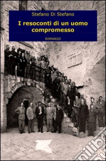 I resoconti di un uomo compromesso libro di Di Stefano Stefano