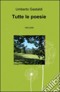 Tutte le poesie libro di Gastaldi Umberto