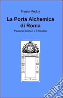 La porta alchemica di Roma libro di Medda Mauro