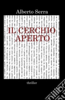 Il cerchio aperto libro di Serra Alberto