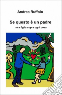 Se questo è un padre libro di Ruffolo Andrea