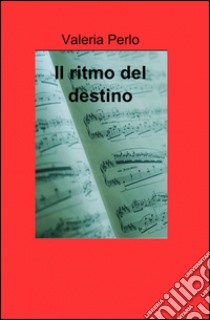 Il ritmo del destino libro di Perlo Valeria