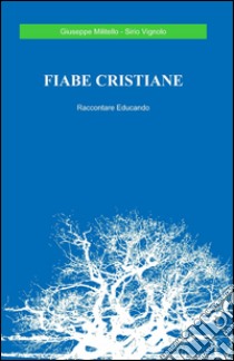 Fiabe cristiane libro di Militello Giuseppe; Vignolo Sirio