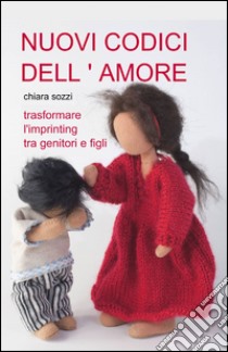 Nuovi codici dell'amore libro di Sozzi Chiara