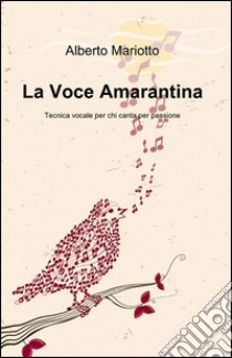 La voce amarantina libro di Mariotto Alberto