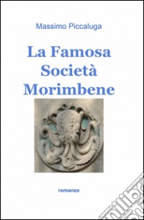 La famosa società Morimbene libro di Piccaluga Massimo