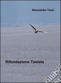 Rifondazione taoista libro di Tassi Alessandra