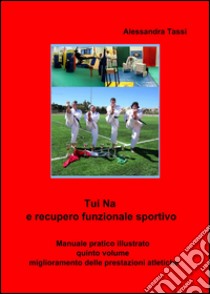 Tui Na e recupero funzionale sportivo (5) libro di Tassi Alessandra