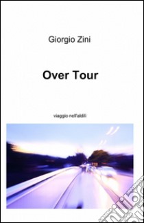 Over tour libro di Zini Giorgio