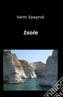 Isole libro di Spagnoli Vanni