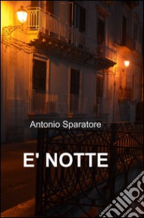 È notte libro di Sparatore Antonio