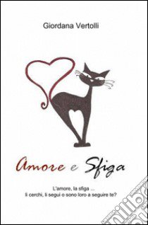 Amore e sfiga libro di Vertolli Giordana