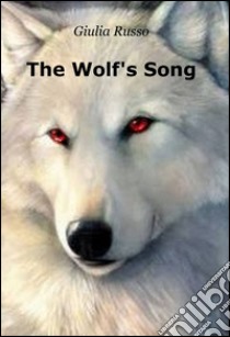 The wolf's song libro di Russo Giulia