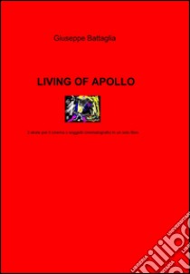 Living of Apollo libro di Battaglia Giuseppe