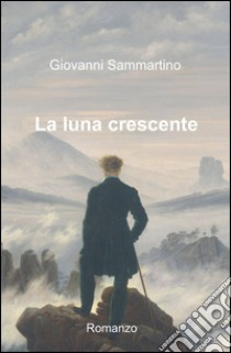 La luna crescente libro di Sammartino Giovanni