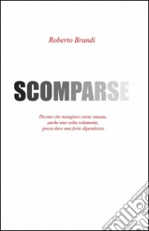 Scomparse libro di Brandi Roberto