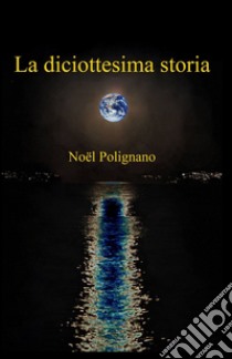 La diciottesima storia libro di Polignano Noël