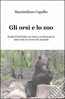 Gli orsi e lo zoo libro di Capalbo Massimiliano