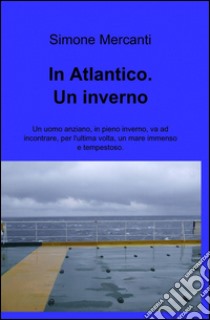 In atlantico. Un inverno libro di Mercanti Simone