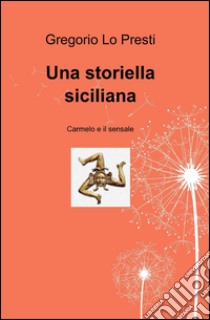 Una storiella siciliana libro di Lo Presti Gregorio