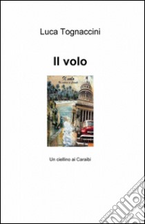 Il volo libro di Tognaccini Luca