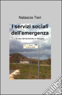 I servizi sociali dell'emergenza libro di Tieri Natascia