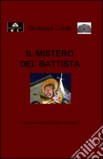 Il mistero del Battista libro di Conte Giuseppe