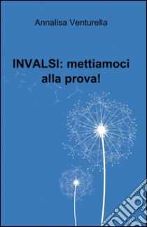 INVALSI: mettiamoci alla prova! libro di Venturella Annalisa