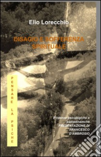 Disagio e sofferenza spirituale libro di Lorecchio Elio