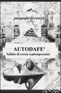 Autodafé libro di De Renzis Pasquale