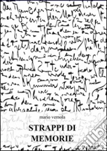 Strappi di memorie libro di Vernola Mario