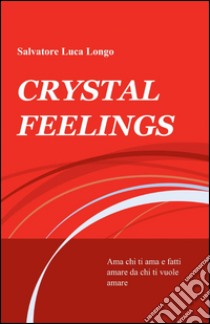 Crystal feelings libro di Longo Salvatore L.