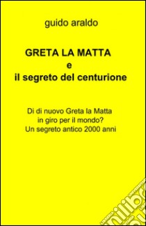 La grande pandemia e il segreto del centurione libro di Araldo Guido