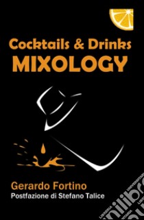 Cocktails & drinks mixology libro di Fortino Gerardo