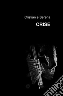 Crise libro di Cristian e Serena