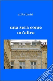 Una sera come un'altra libro di Barisi Anita