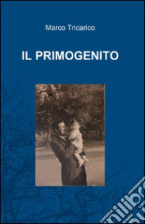 Il primogenito libro di Tricarico Marco