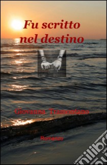 Fu scritto nel destino libro di Tramontano Giovanna