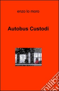 Autobus custodi libro di Lo Moro Enzo