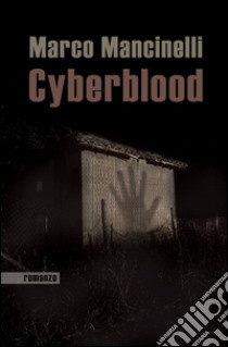 Cyberblood libro di Mancinelli Marco