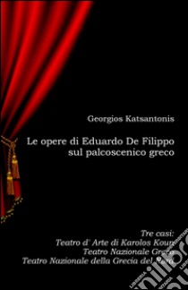 Le opere di Eduardo de Filippo sul palcoscenico greco libro di Katsantonis Georgios