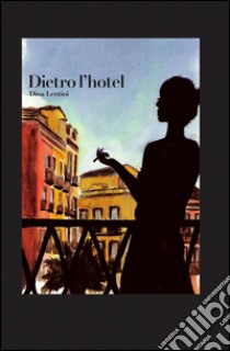 Dietro l'hotel libro di Lentini Dina