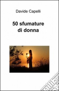 50 sfumature di donna libro di Capelli Davide